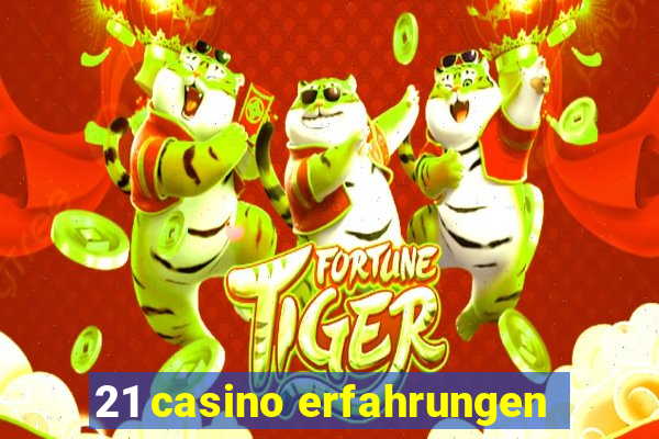 21 casino erfahrungen