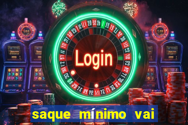 saque mínimo vai de bet