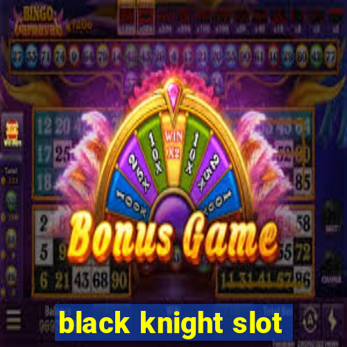 black knight slot