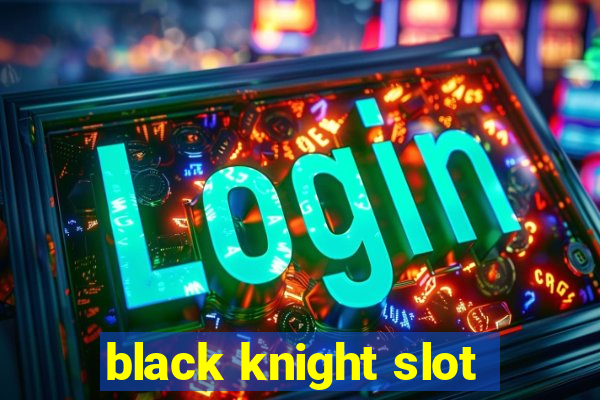 black knight slot