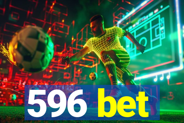 596 bet