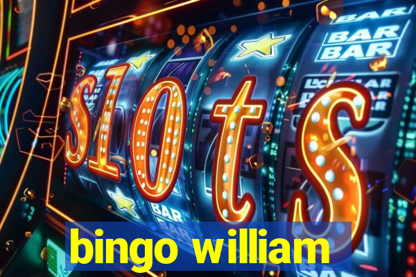 bingo william