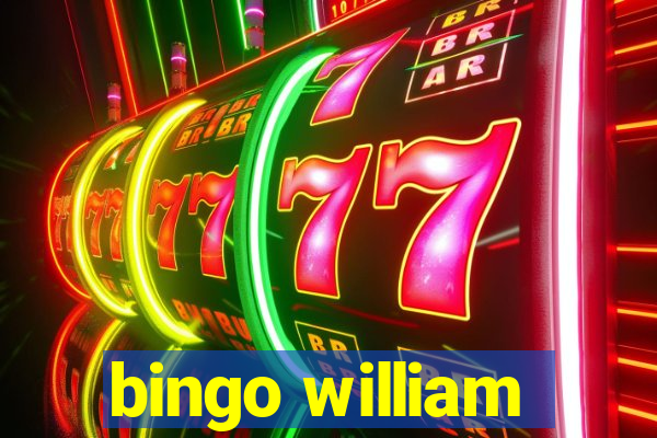 bingo william