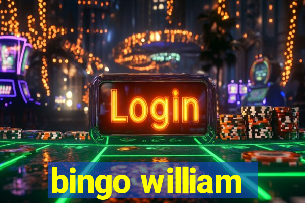 bingo william