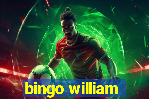 bingo william