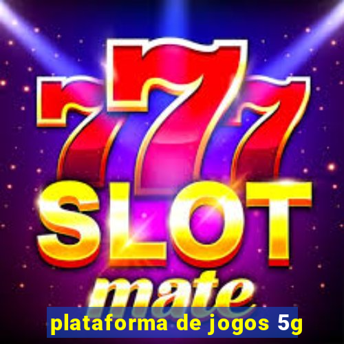 plataforma de jogos 5g