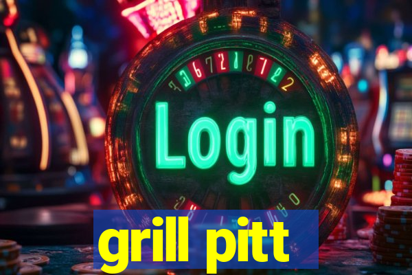 grill pitt