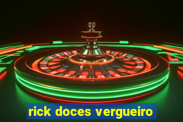 rick doces vergueiro