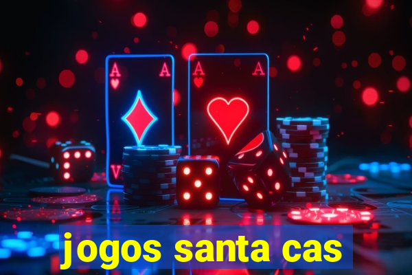 jogos santa cas