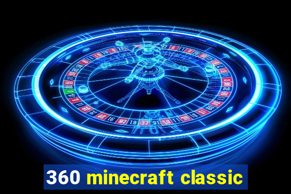 360 minecraft classic