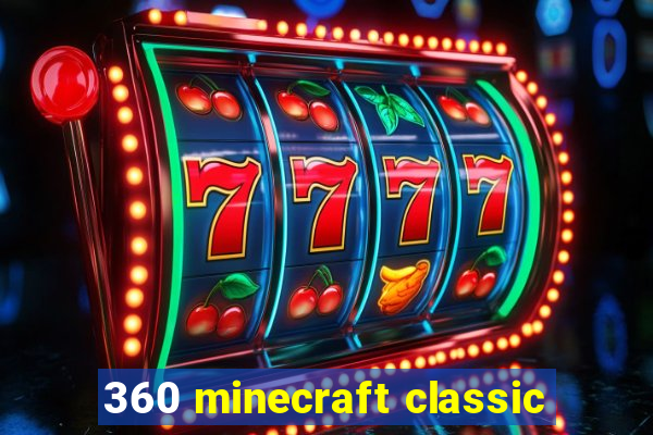 360 minecraft classic