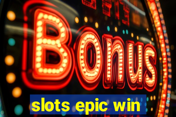 slots epic win