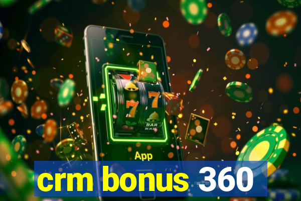 crm bonus 360