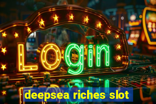 deepsea riches slot