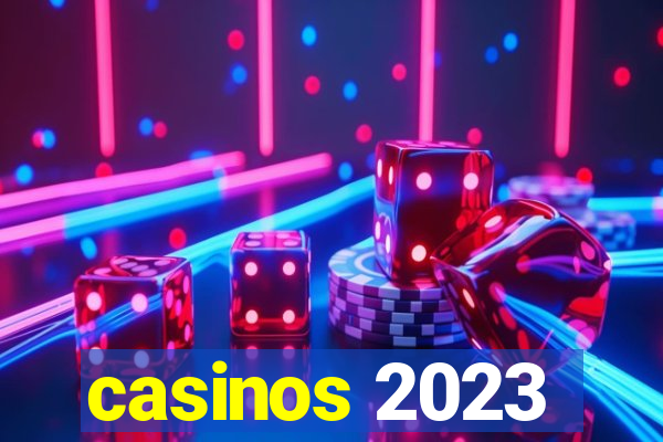 casinos 2023