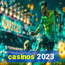 casinos 2023