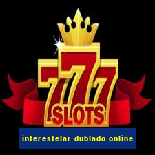 interestelar dublado online