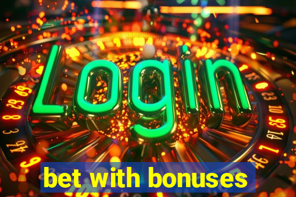 bet with bonuses