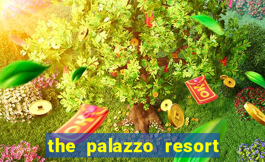 the palazzo resort hotel and casino