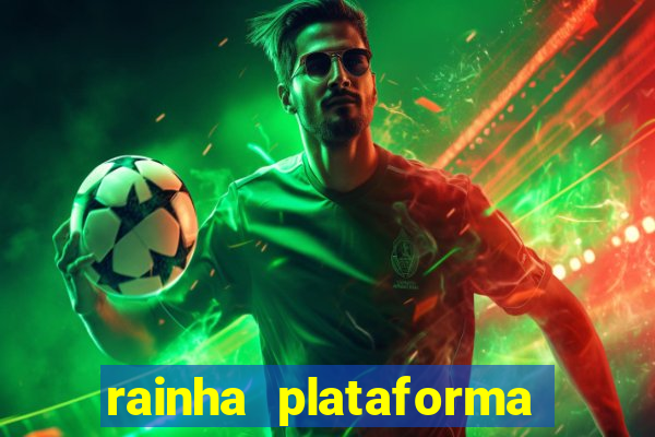 rainha plataforma de jogos