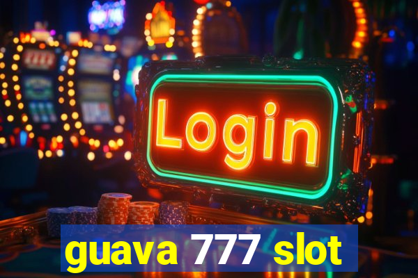 guava 777 slot