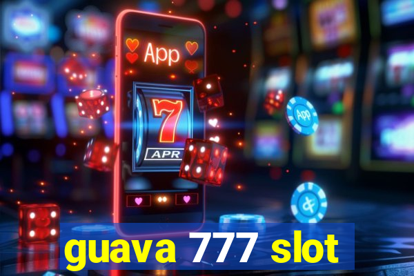 guava 777 slot