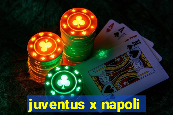 juventus x napoli