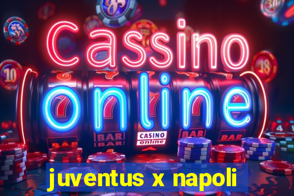 juventus x napoli