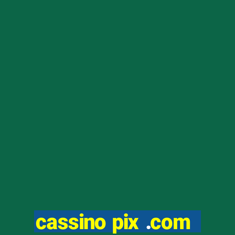 cassino pix .com