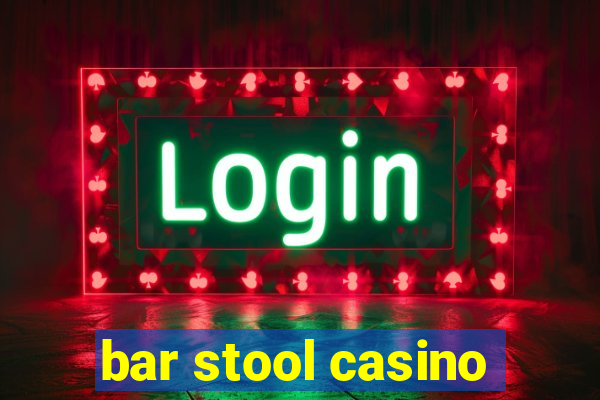 bar stool casino