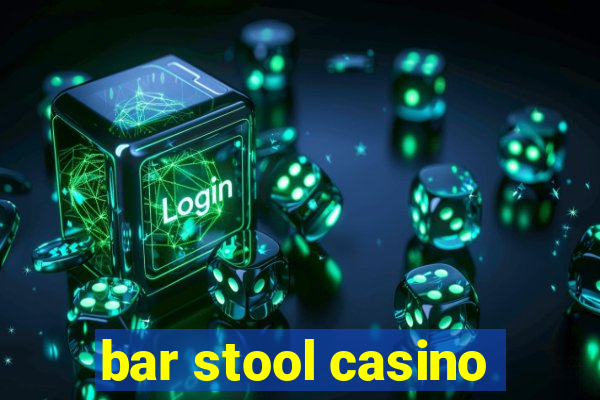 bar stool casino