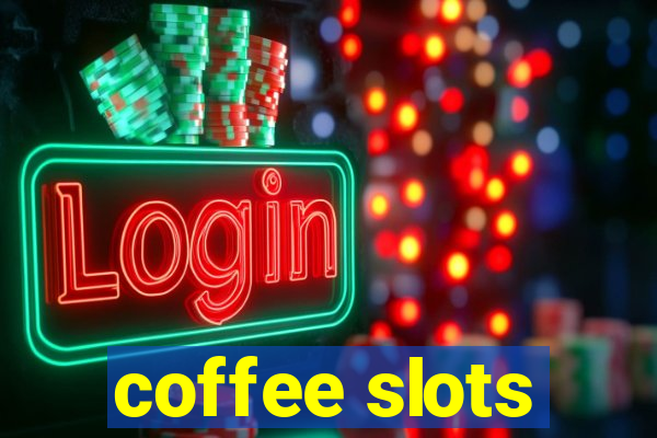 coffee slots