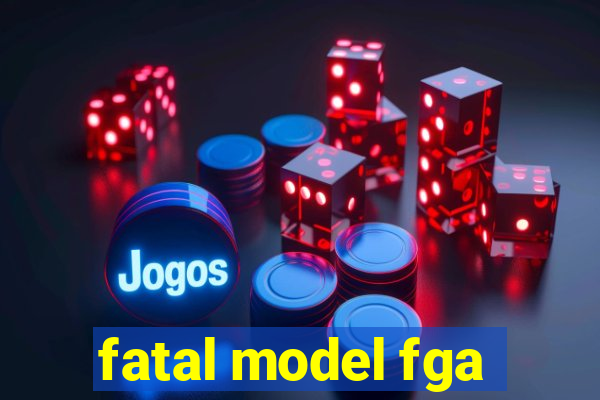 fatal model fga