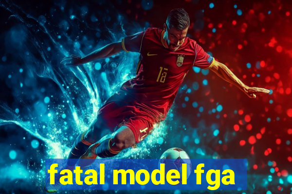 fatal model fga