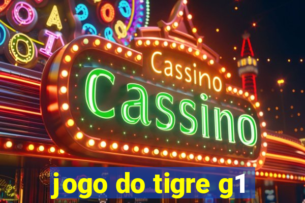 jogo do tigre g1