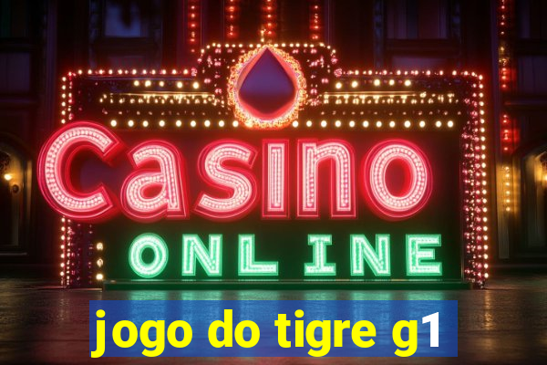 jogo do tigre g1