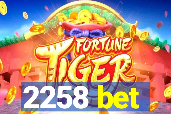 2258 bet