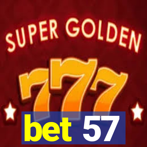 bet 57