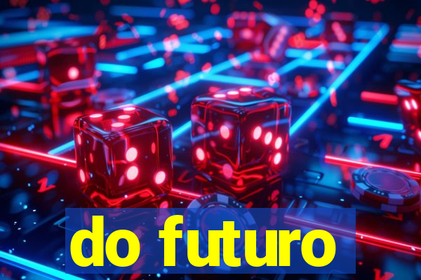 do futuro