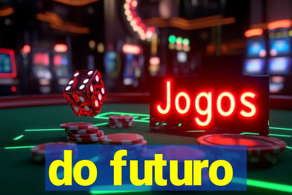 do futuro