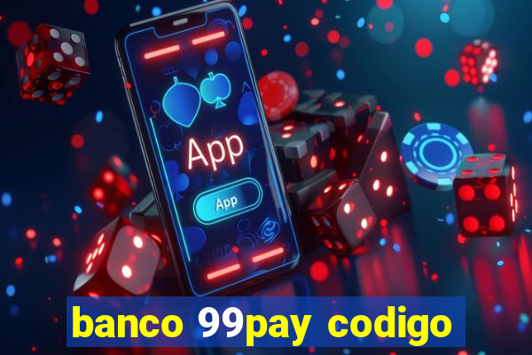 banco 99pay codigo