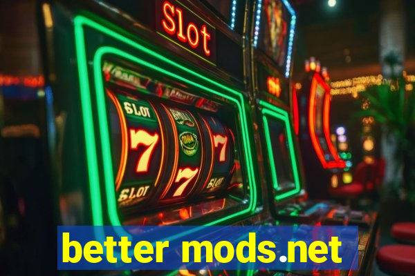 better mods.net