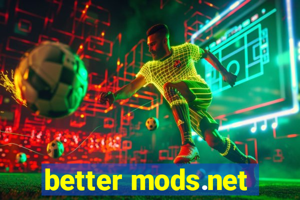 better mods.net