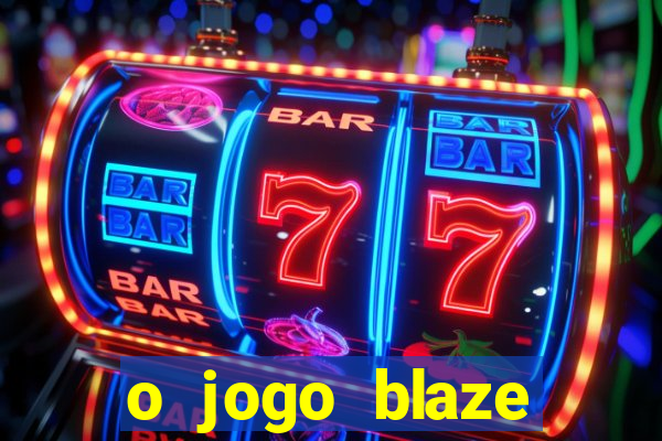 o jogo blaze casino paga mesmo