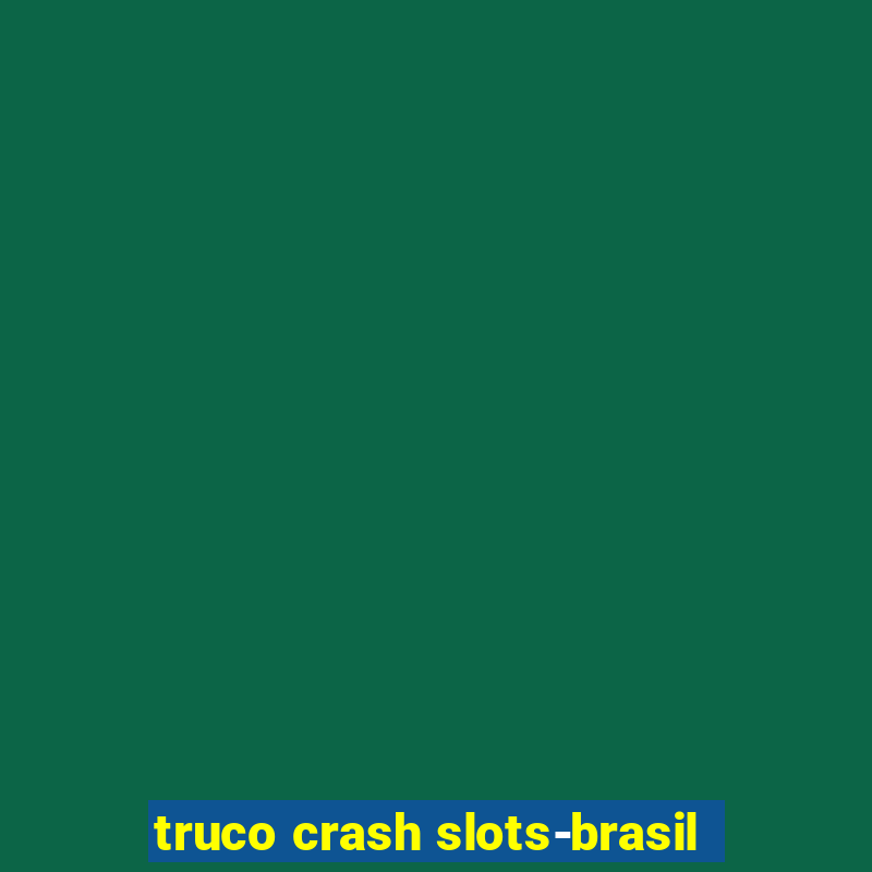 truco crash slots-brasil