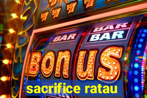 sacrifice ratau