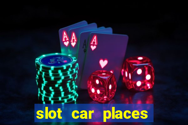 slot car places near me