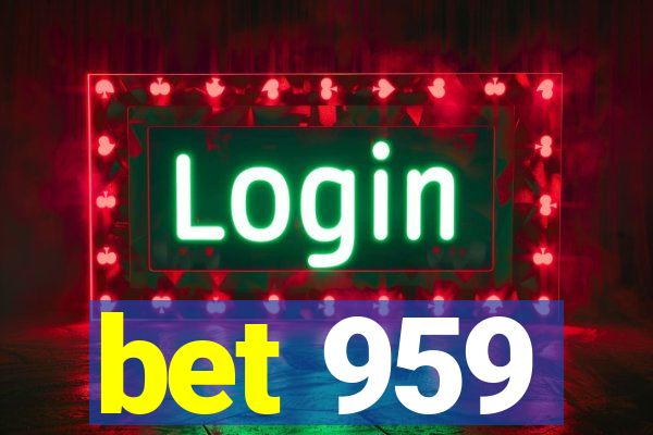 bet 959