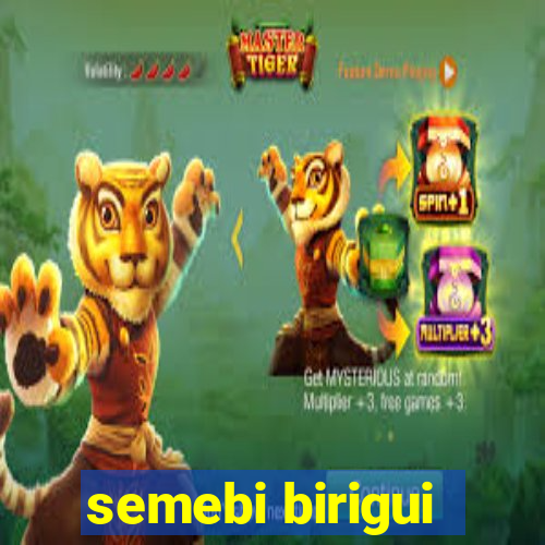 semebi birigui