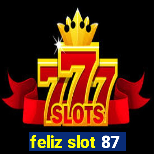 feliz slot 87